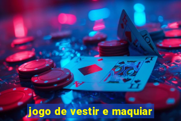 jogo de vestir e maquiar